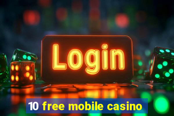 10 free mobile casino