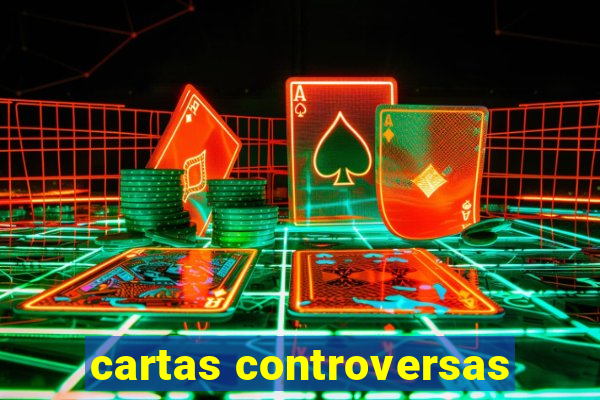 cartas controversas