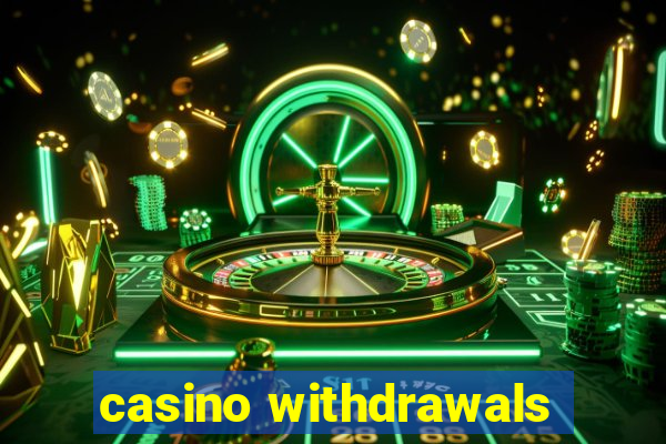 casino withdrawals