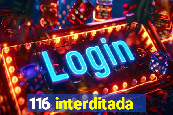 116 interditada