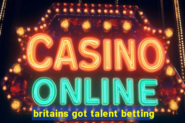 britains got talent betting