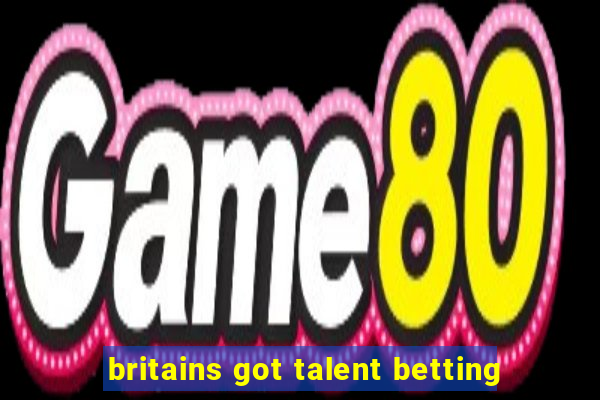 britains got talent betting