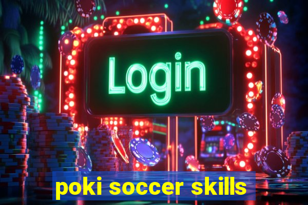 poki soccer skills