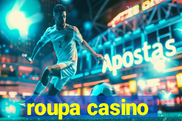 roupa casino