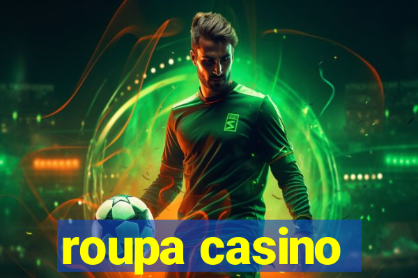 roupa casino