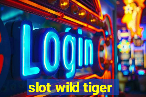 slot wild tiger