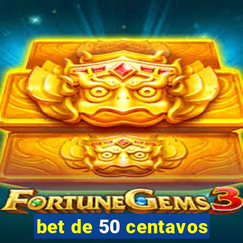 bet de 50 centavos