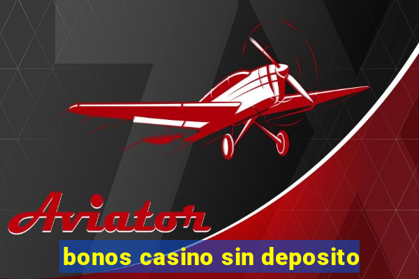 bonos casino sin deposito