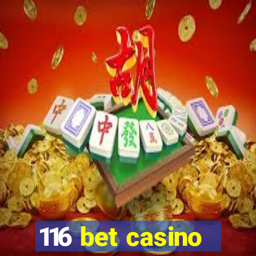 116 bet casino