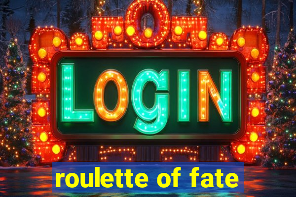 roulette of fate