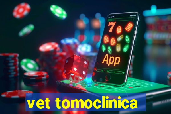 vet tomoclinica