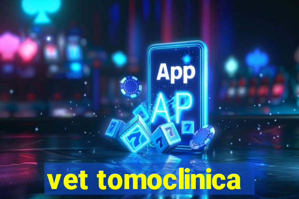 vet tomoclinica