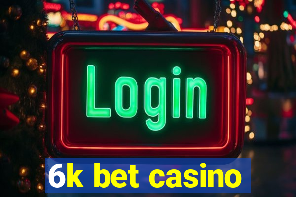 6k bet casino