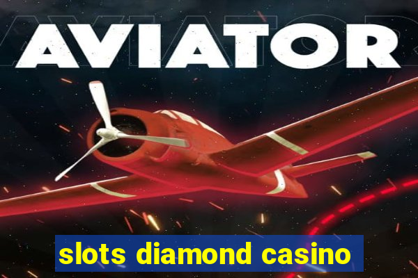 slots diamond casino