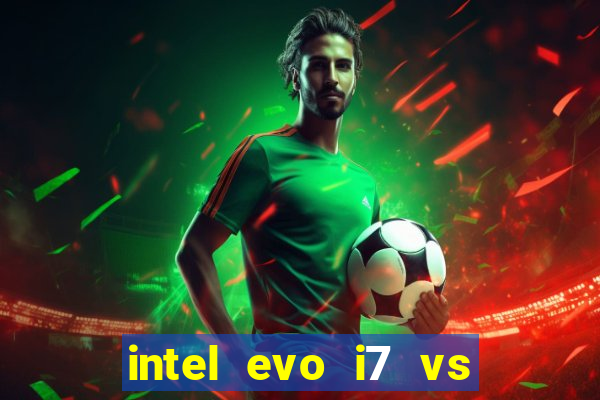 intel evo i7 vs intel core i7