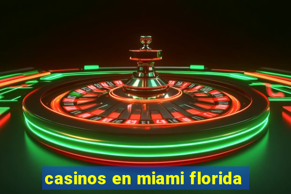 casinos en miami florida