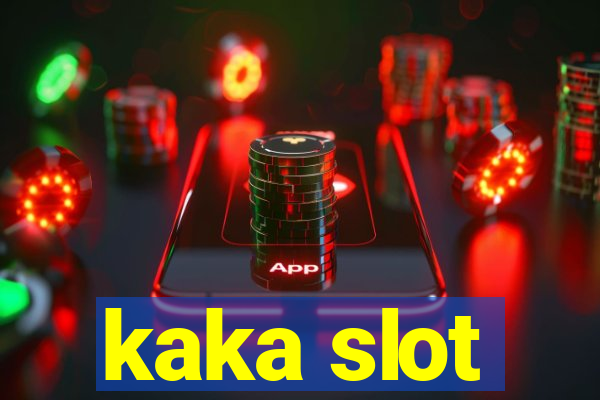 kaka slot