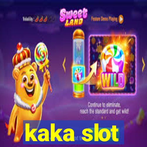 kaka slot