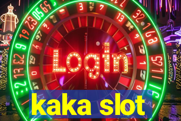 kaka slot