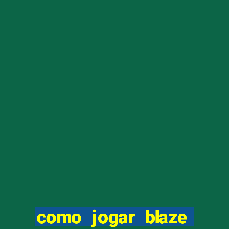 como jogar blaze no celular