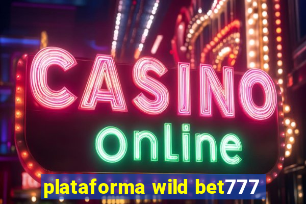 plataforma wild bet777