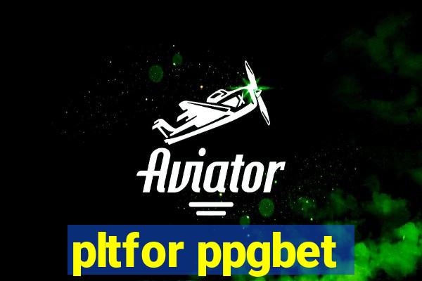 pltfor ppgbet