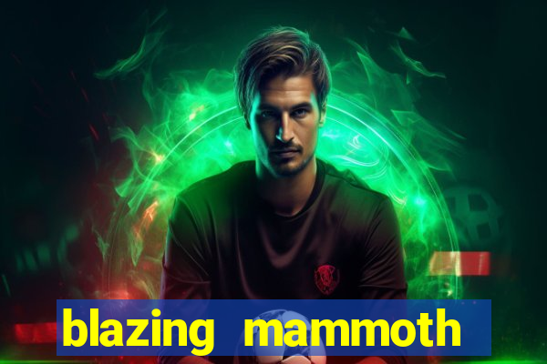 blazing mammoth slot review