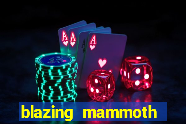 blazing mammoth slot review