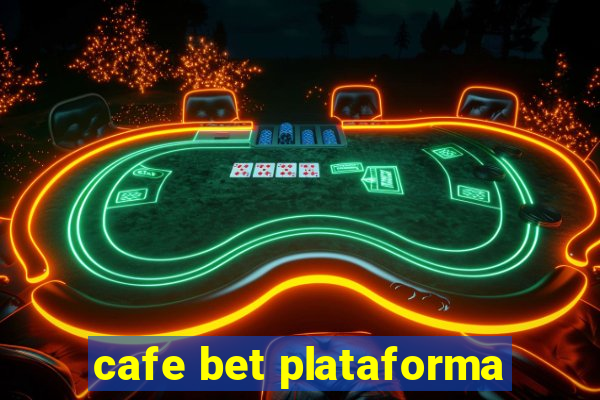 cafe bet plataforma