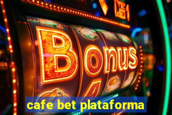 cafe bet plataforma