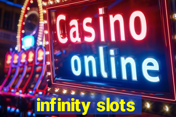 infinity slots