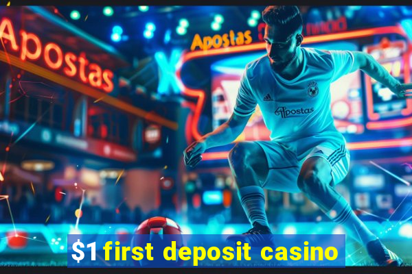 $1 first deposit casino