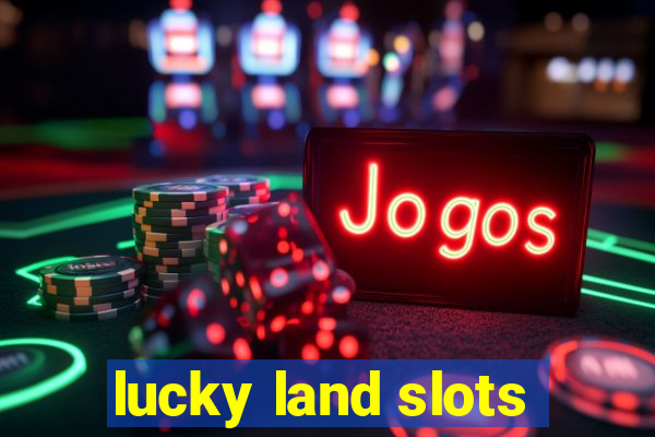 lucky land slots