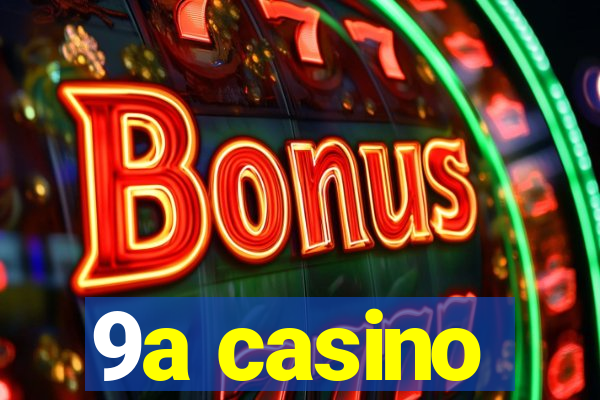 9a casino