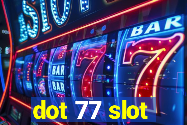 dot 77 slot