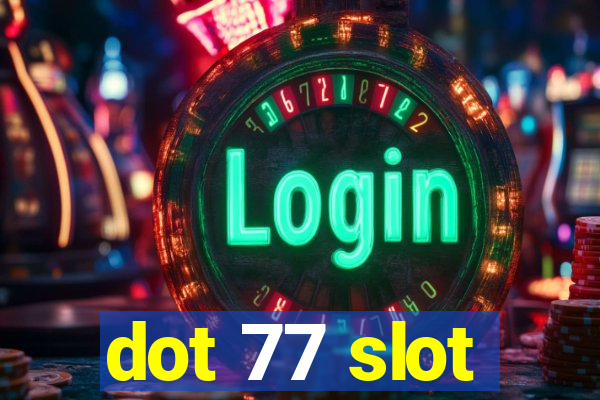 dot 77 slot