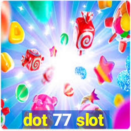 dot 77 slot