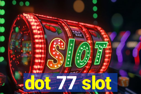 dot 77 slot