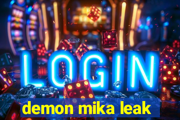 demon mika leak