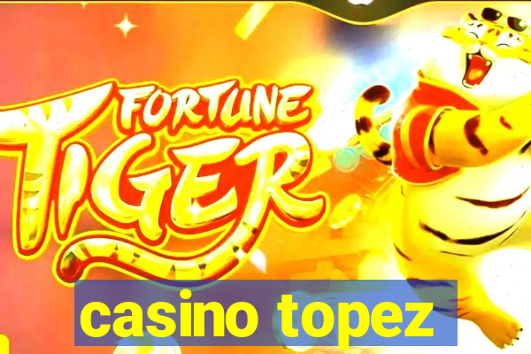 casino topez