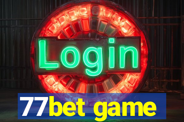 77bet game