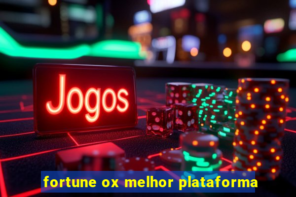 fortune ox melhor plataforma