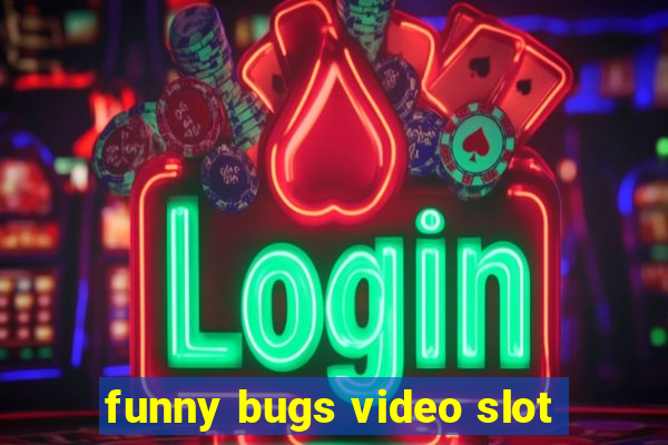 funny bugs video slot