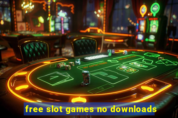 free slot games no downloads