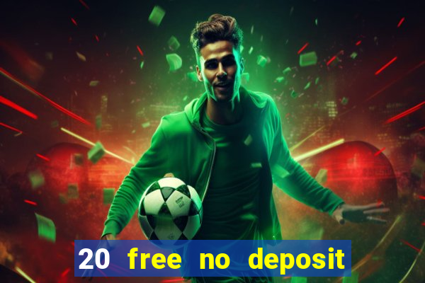 20 free no deposit casino 2019