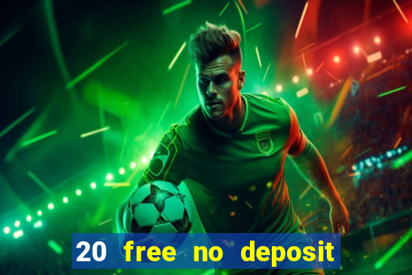 20 free no deposit casino 2019