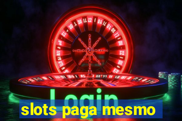 slots paga mesmo