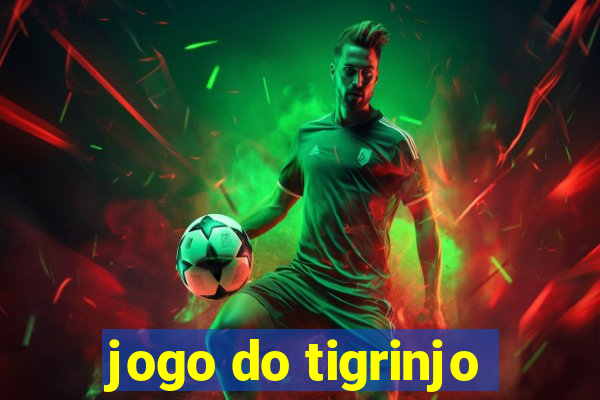 jogo do tigrinjo