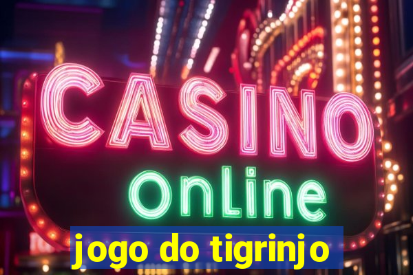 jogo do tigrinjo