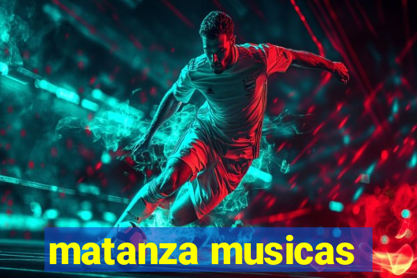 matanza musicas